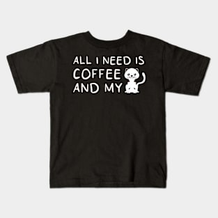 i need Is Coffee and my cat ,Funny cat Mother , cat Moms Gift, Coffee Lover Gift, Funny  For Mom, Coffee Kids T-Shirt